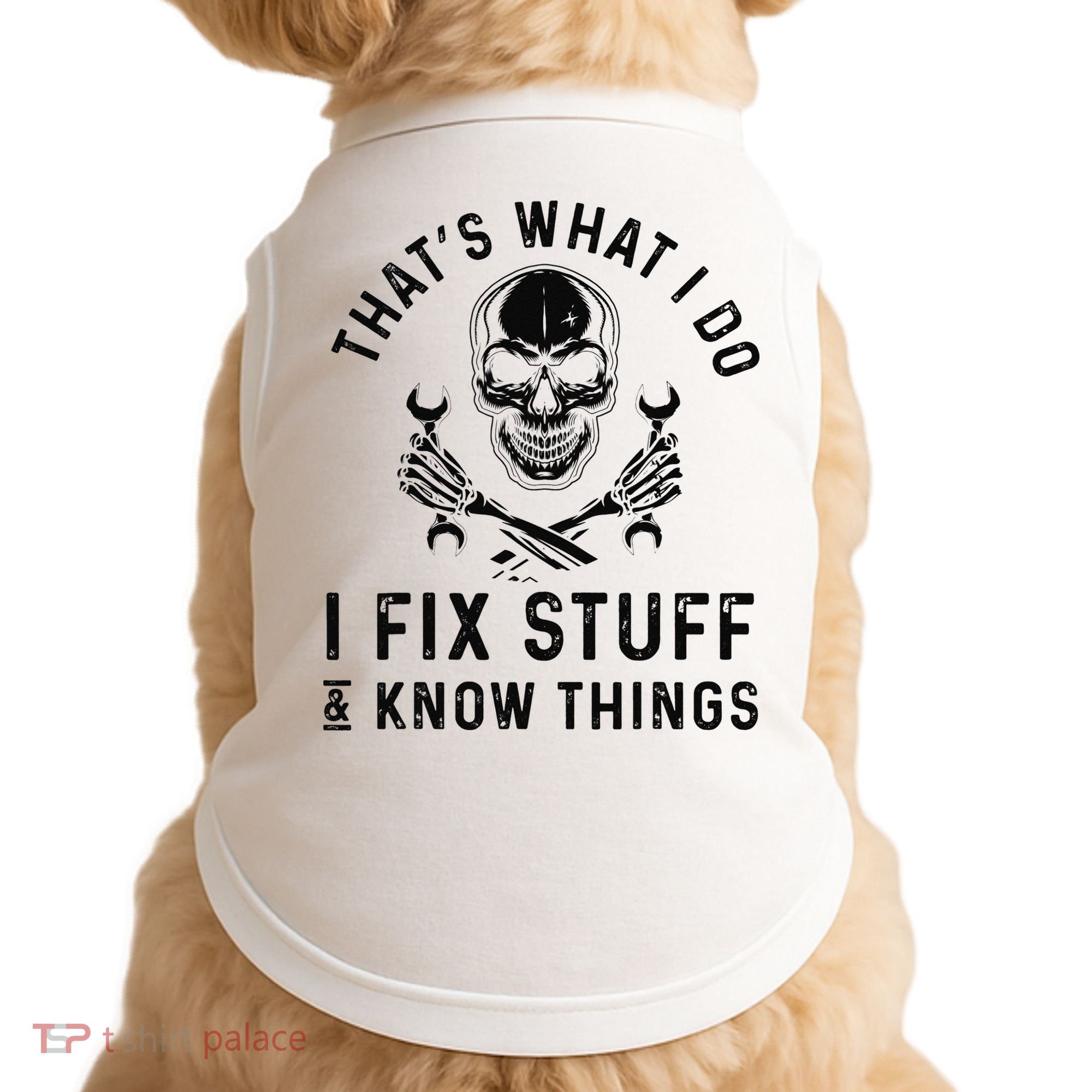 That's What I Do I Fix Stuff and I Know Things Mechanic   Doggie Tank