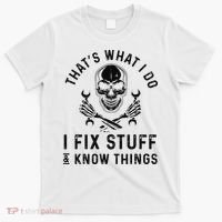 That's What I Do I Fix Stuff and I Know Things Mechanic   T-Shirt thumb 0