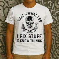 That's What I Do I Fix Stuff and I Know Things Mechanic   T-Shirt thumb 3