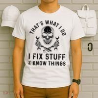 That's What I Do I Fix Stuff and I Know Things Mechanic   T-Shirt thumb 6