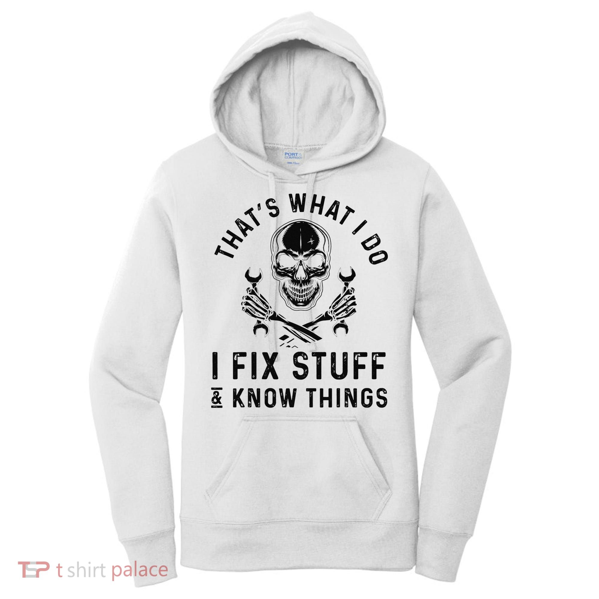 That's What I Do I Fix Stuff and I Know Things Mechanic   Women's Hoodie