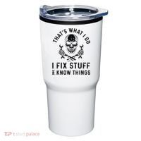 That's What I Do I Fix Stuff and I Know Things Mechanic   Tumbler thumb 0
