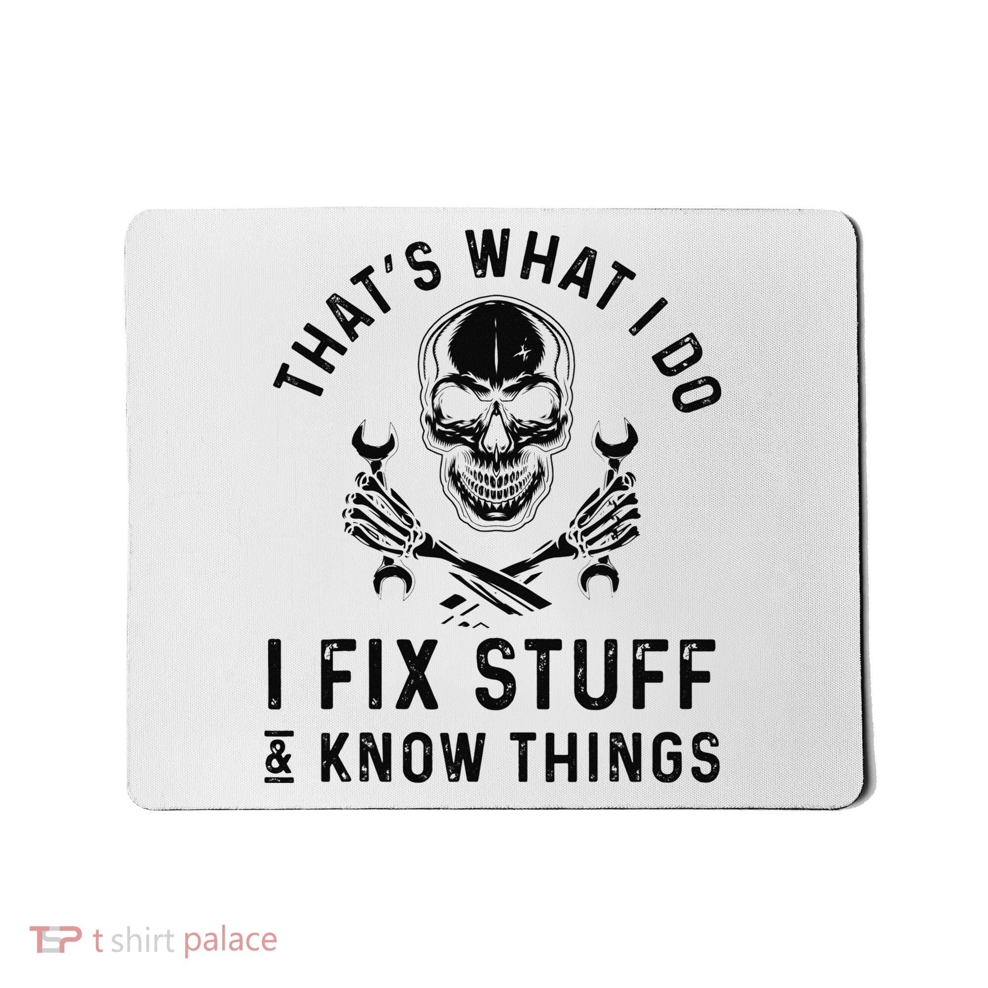 That's What I Do I Fix Stuff and I Know Things Mechanic   Mousepad