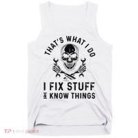 That's What I Do I Fix Stuff and I Know Things Mechanic   Tank Top thumb 0