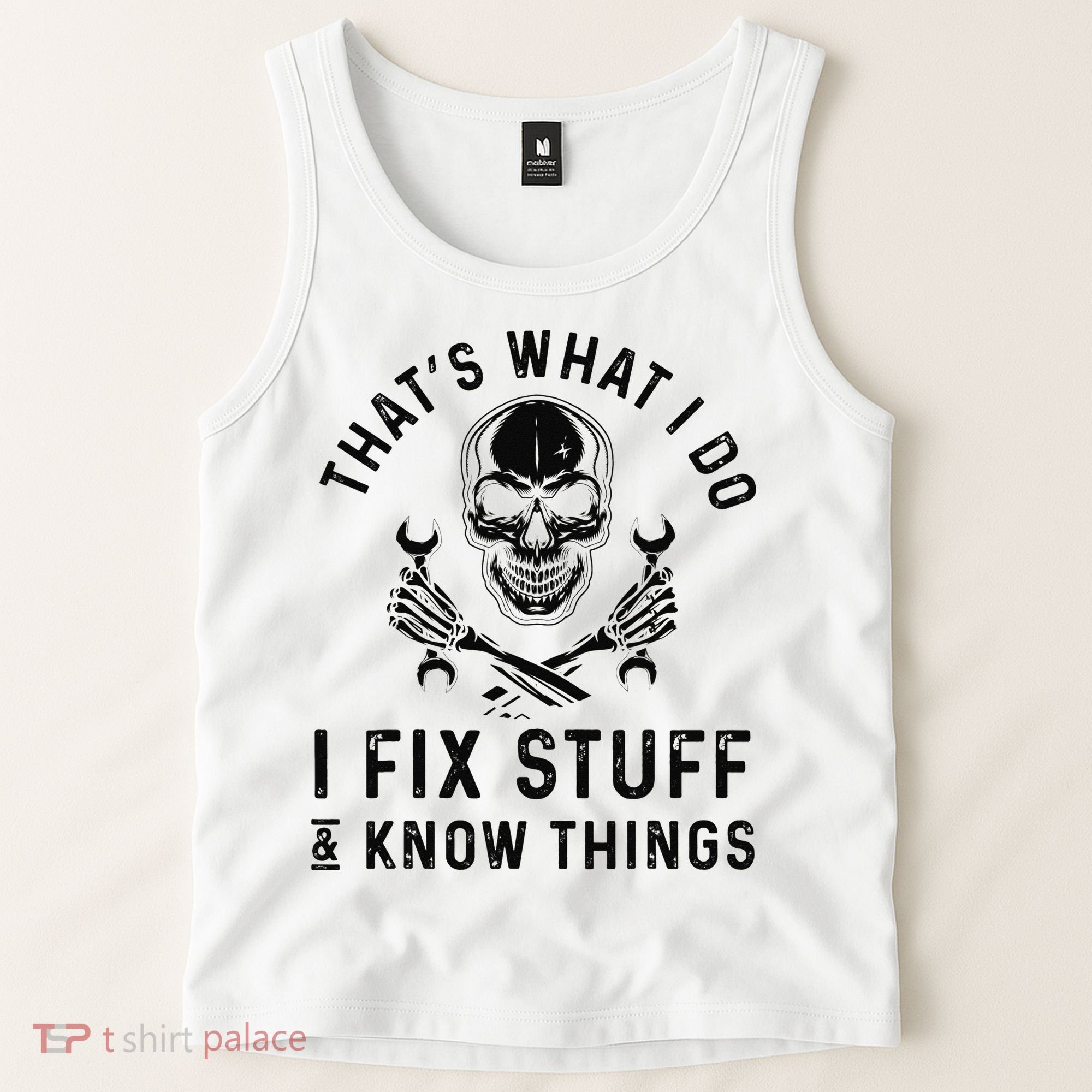 That's What I Do I Fix Stuff and I Know Things Mechanic   Tank Top