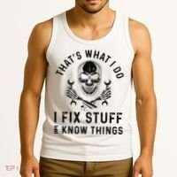 That's What I Do I Fix Stuff and I Know Things Mechanic   Tank Top thumb 3