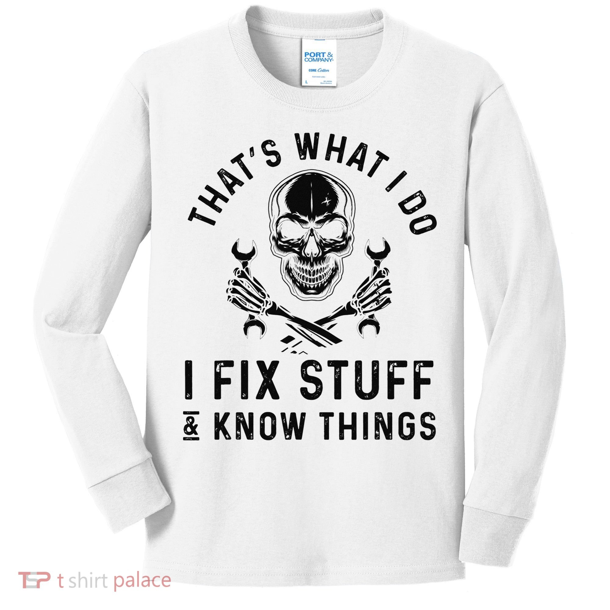 That's What I Do I Fix Stuff and I Know Things Mechanic   Kids Long Sleeve Shirt