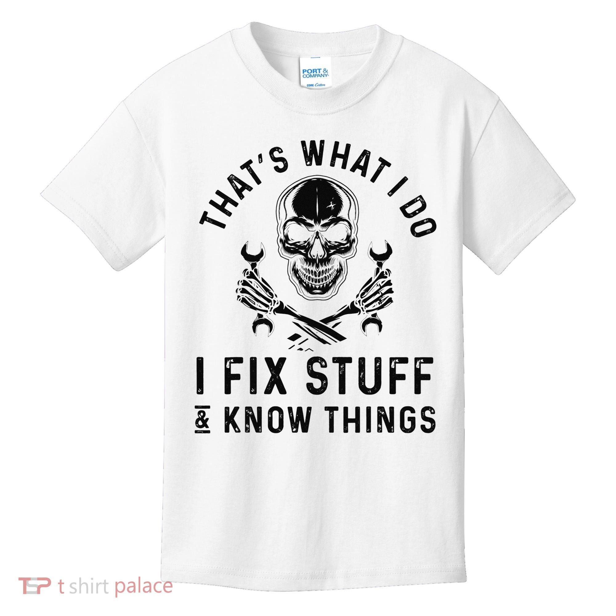That's What I Do I Fix Stuff and I Know Things Mechanic   Kids T-Shirt