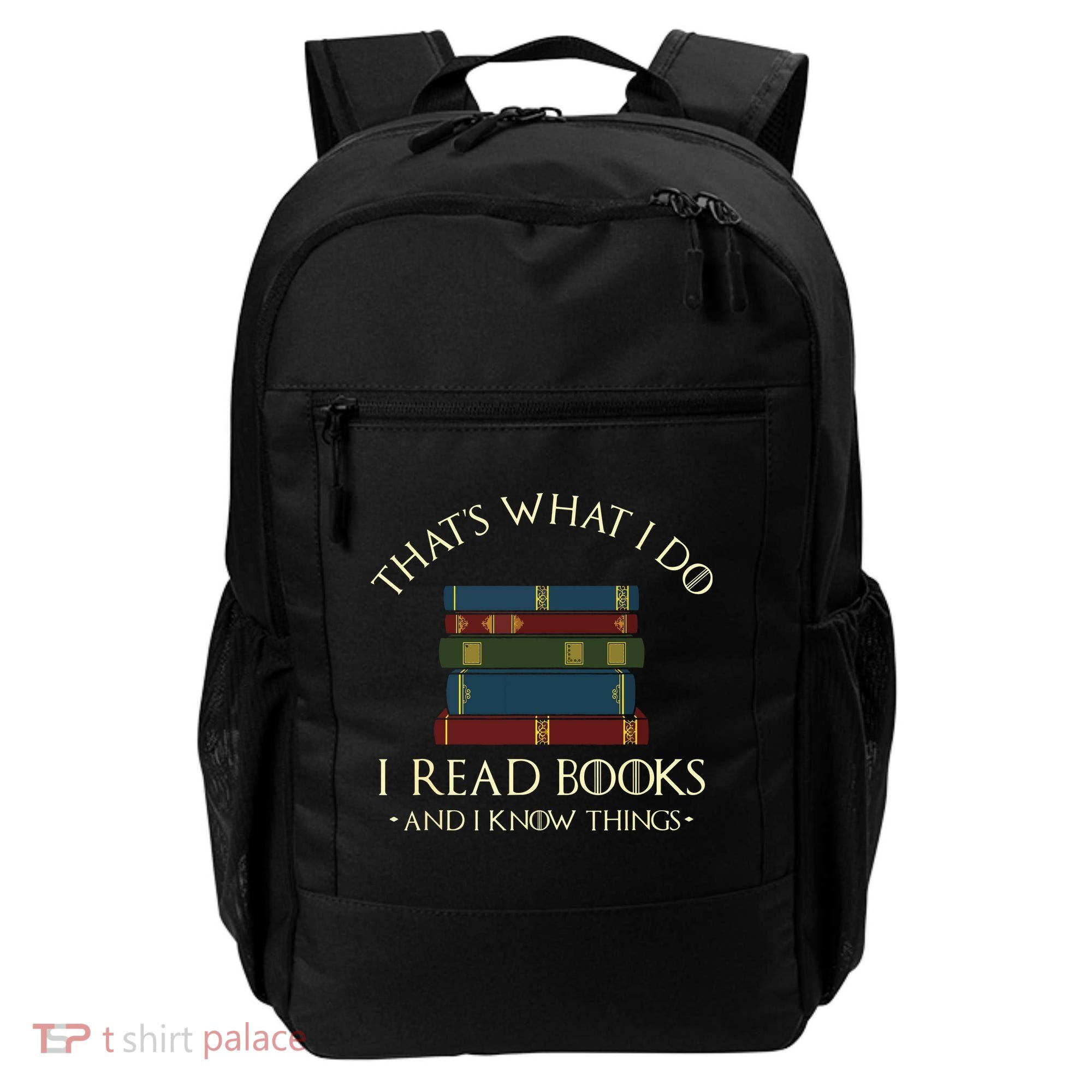 That's What I Do I Read Books And I Know Things Reading Backpack
