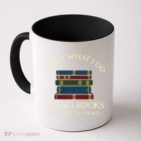 That's What I Do I Read Books And I Know Things Reading Coffee Mug thumb 0