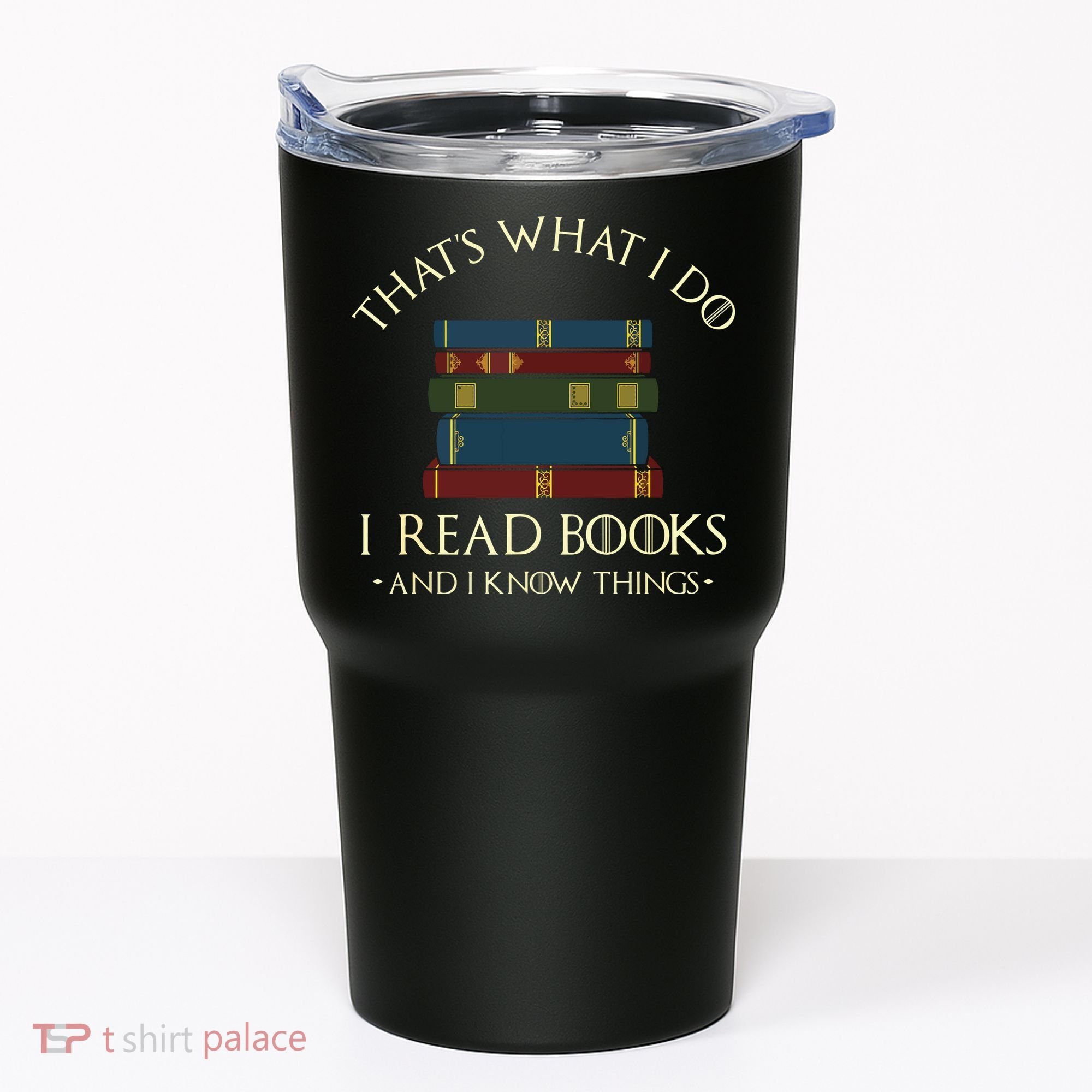 That's What I Do I Read Books And I Know Things Reading Tumbler