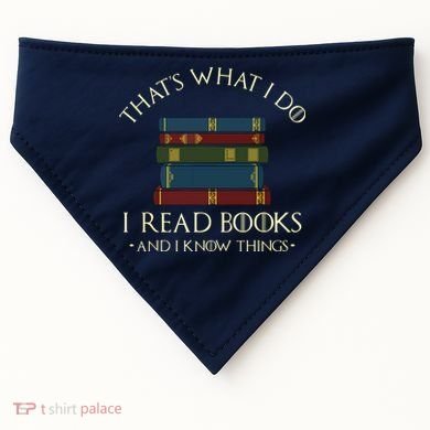 That's What I Do I Read Books And I Know Things Reading USA-Made Doggie Bandana