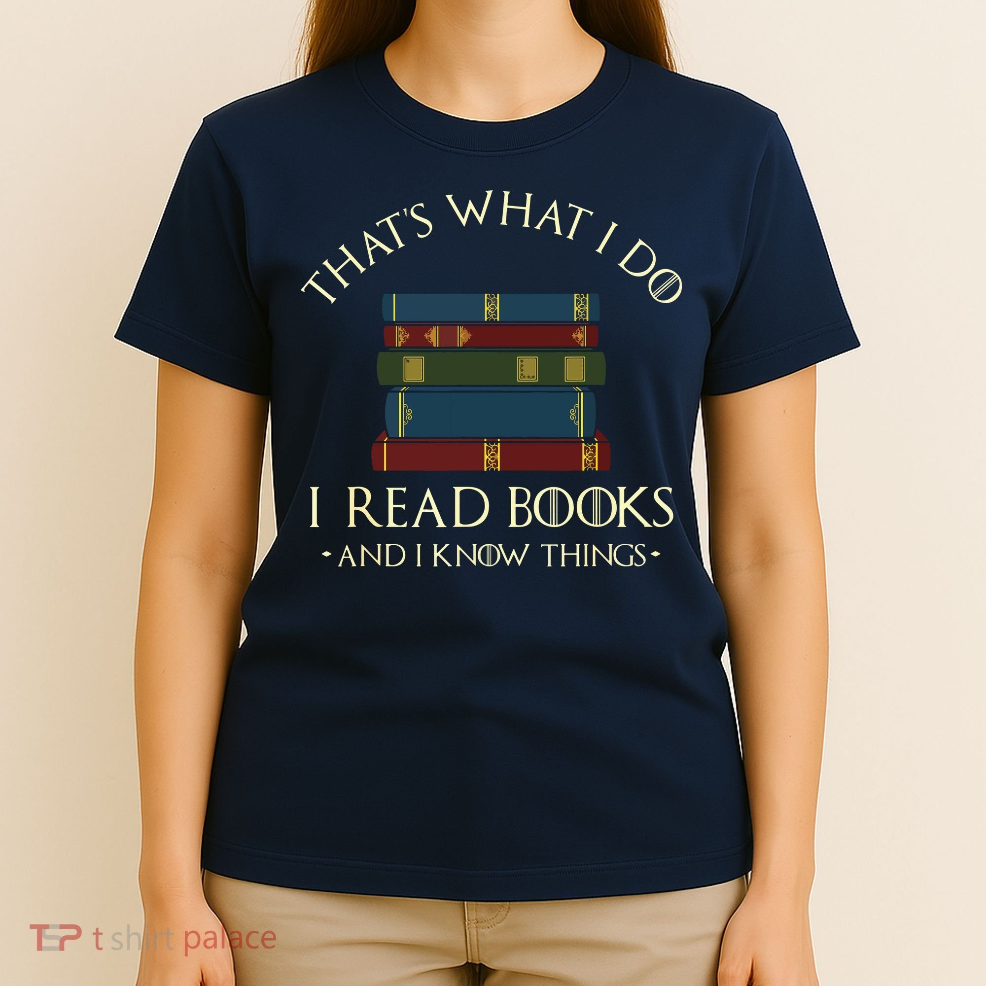 That's What I Do I Read Books And I Know Things Reading T-Shirt