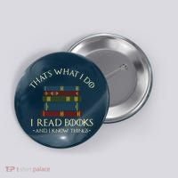 That's What I Do I Read Books And I Know Things Reading Button thumb 0