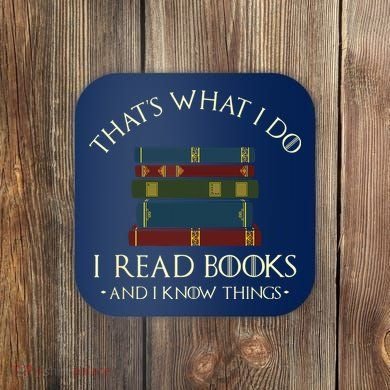 That's What I Do I Read Books And I Know Things Reading Coaster