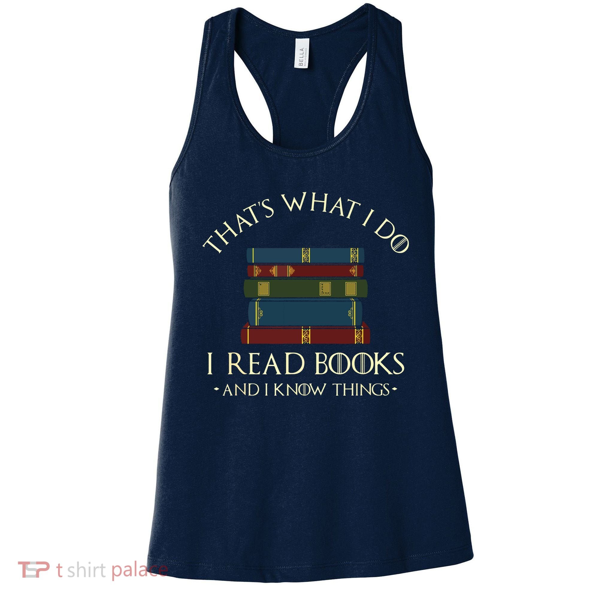 That's What I Do I Read Books And I Know Things Reading Women's Tank Top