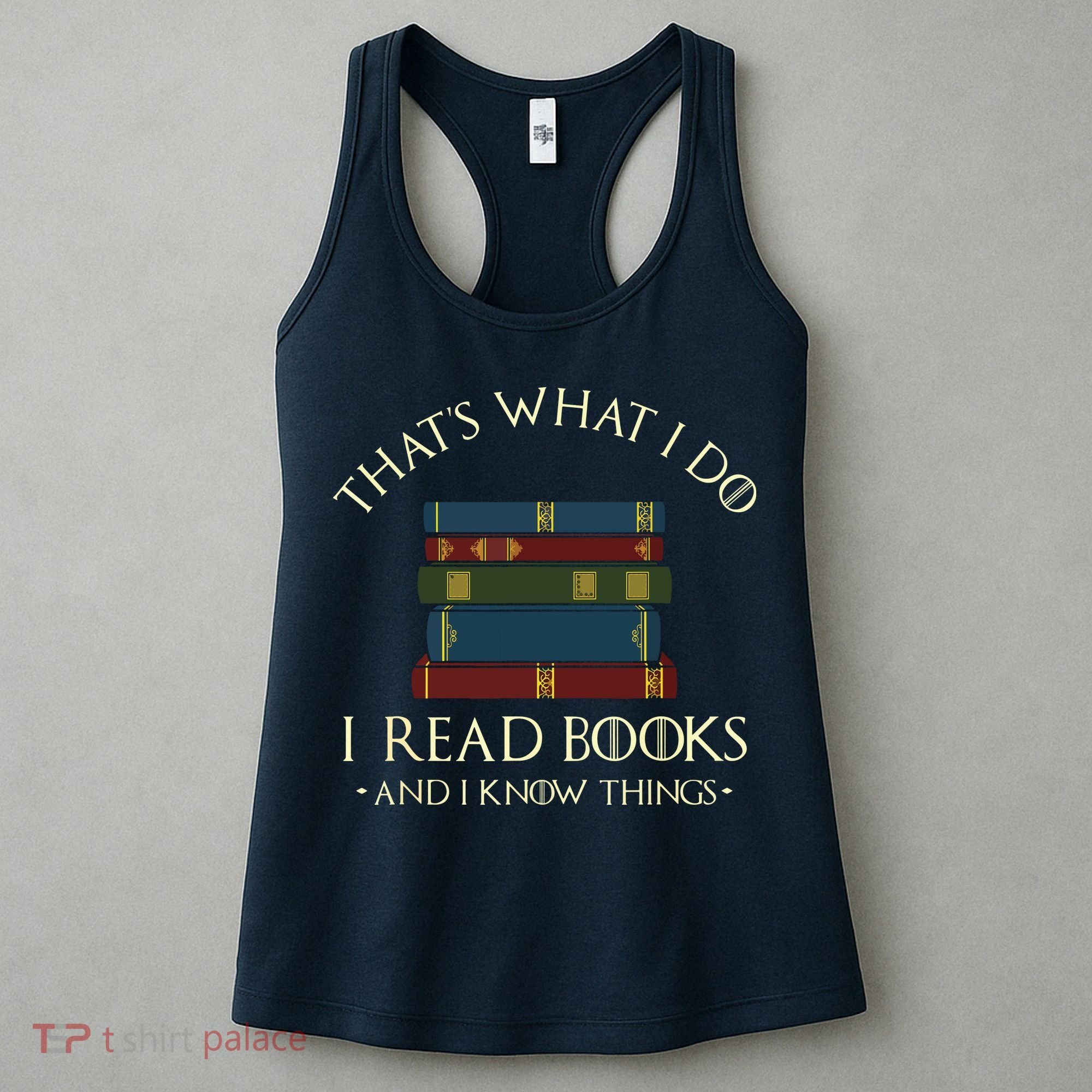 That's What I Do I Read Books And I Know Things Reading Women's Tank Top