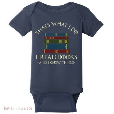 That's What I Do I Read Books And I Know Things Reading Baby Bodysuit