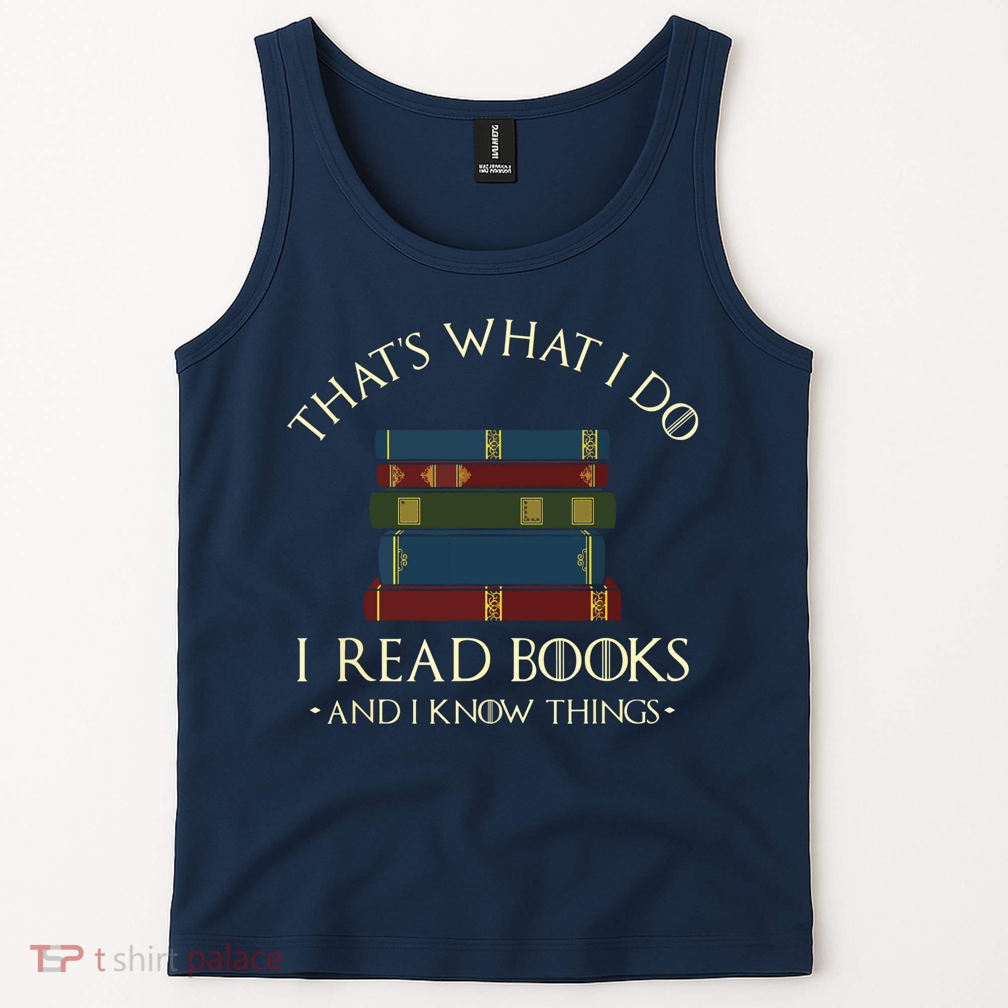 That's What I Do I Read Books And I Know Things Reading Tank Top