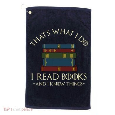 That's What I Do I Read Books And I Know Things Reading Golf Towel