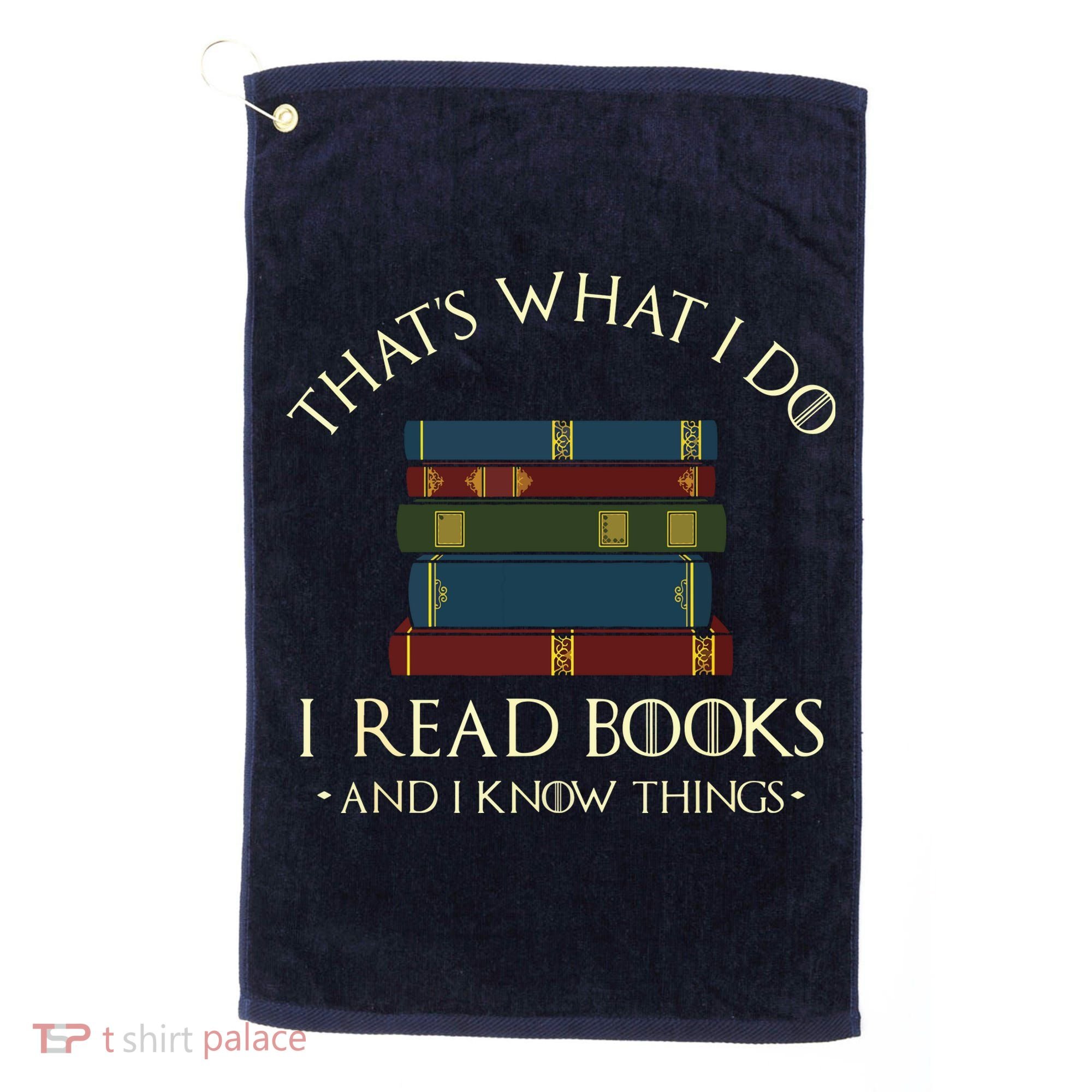 That's What I Do I Read Books And I Know Things Reading Golf Towel