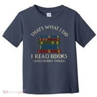 That's What I Do I Read Books And I Know Things Reading Toddler T-Shirt thumb 0