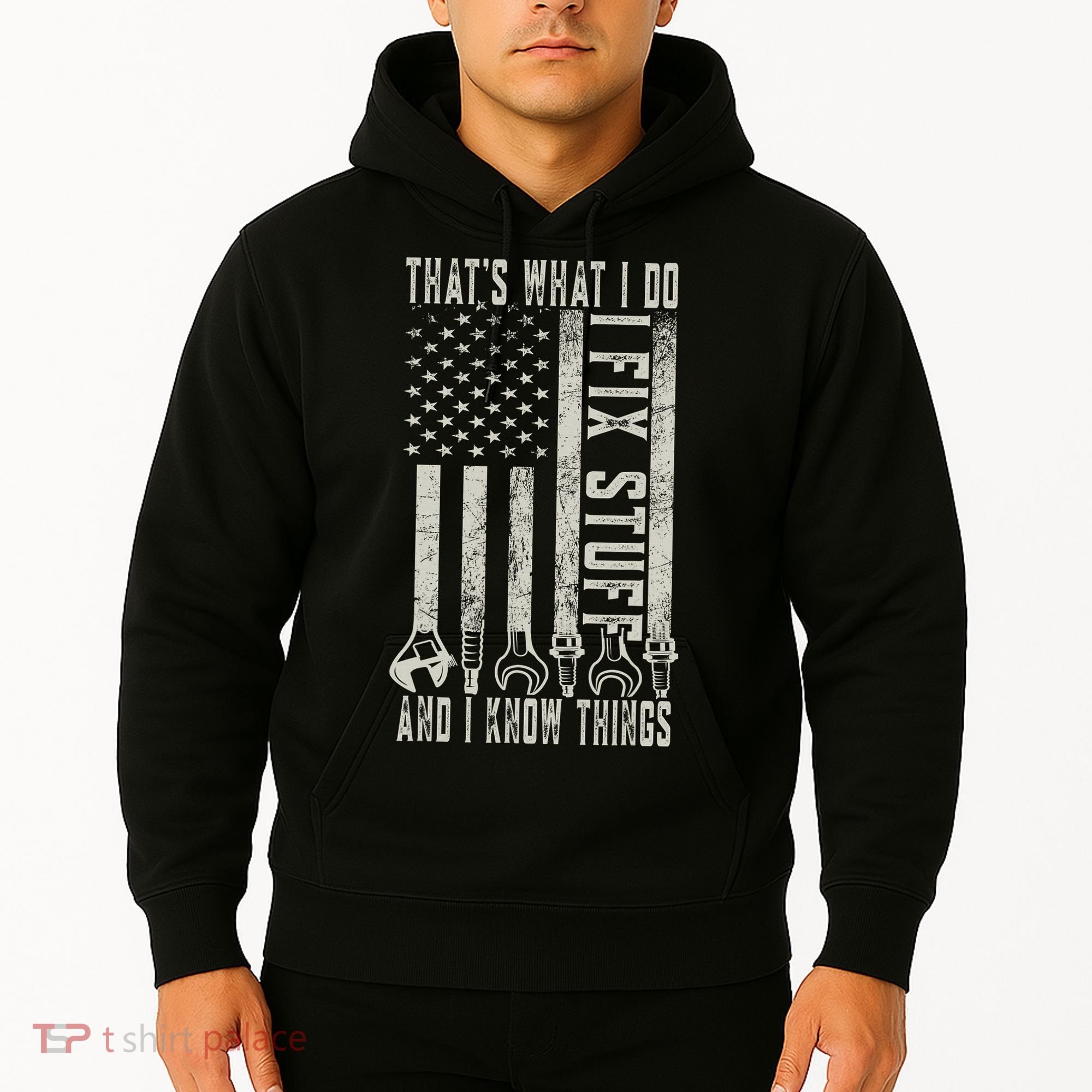 That's What I Do I Fix Stuff And I Know Things American Flag Hoodie