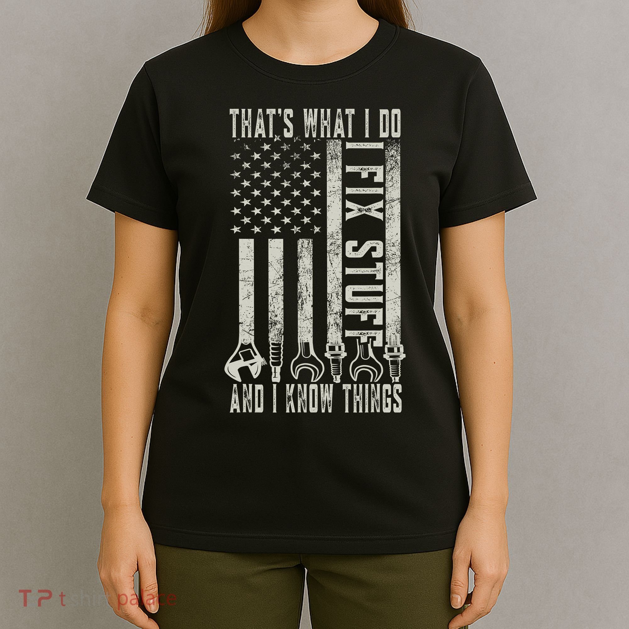 That's What I Do I Fix Stuff And I Know Things American Flag T-Shirt