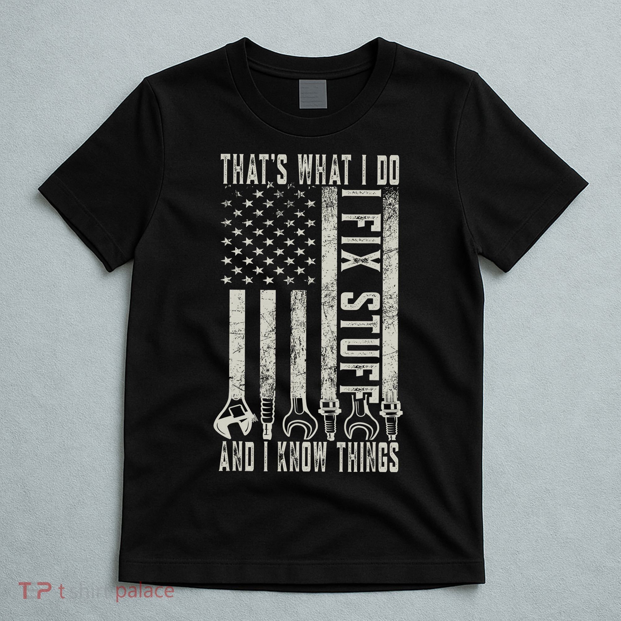 That's What I Do I Fix Stuff And I Know Things American Flag T-Shirt