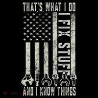 That's What I Do I Fix Stuff And I Know Things American Flag T-Shirt thumb 7