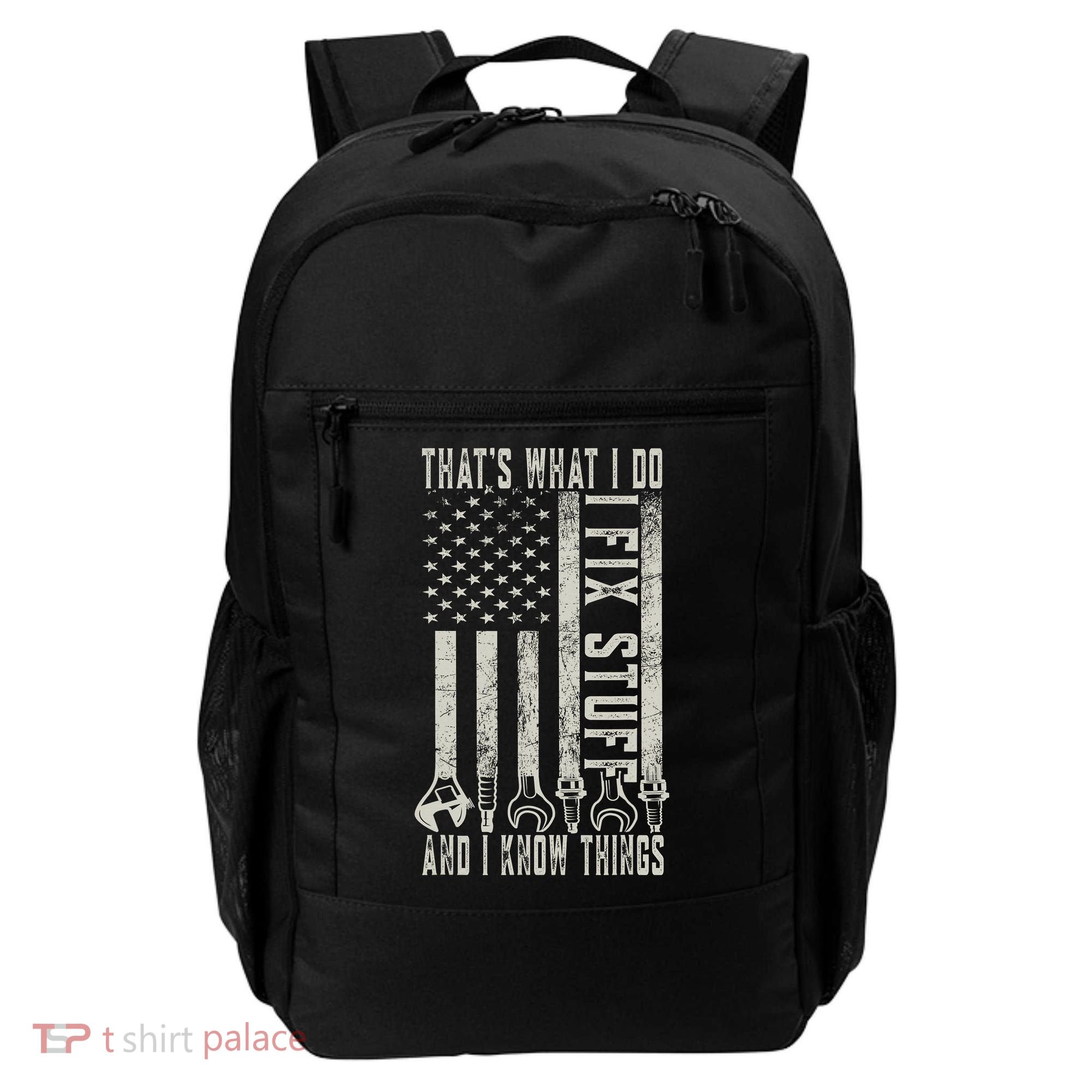 That's What I Do I Fix Stuff And I Know Things American Flag Backpack