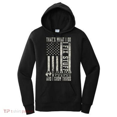 That's What I Do I Fix Stuff And I Know Things American Flag Women's Hoodie