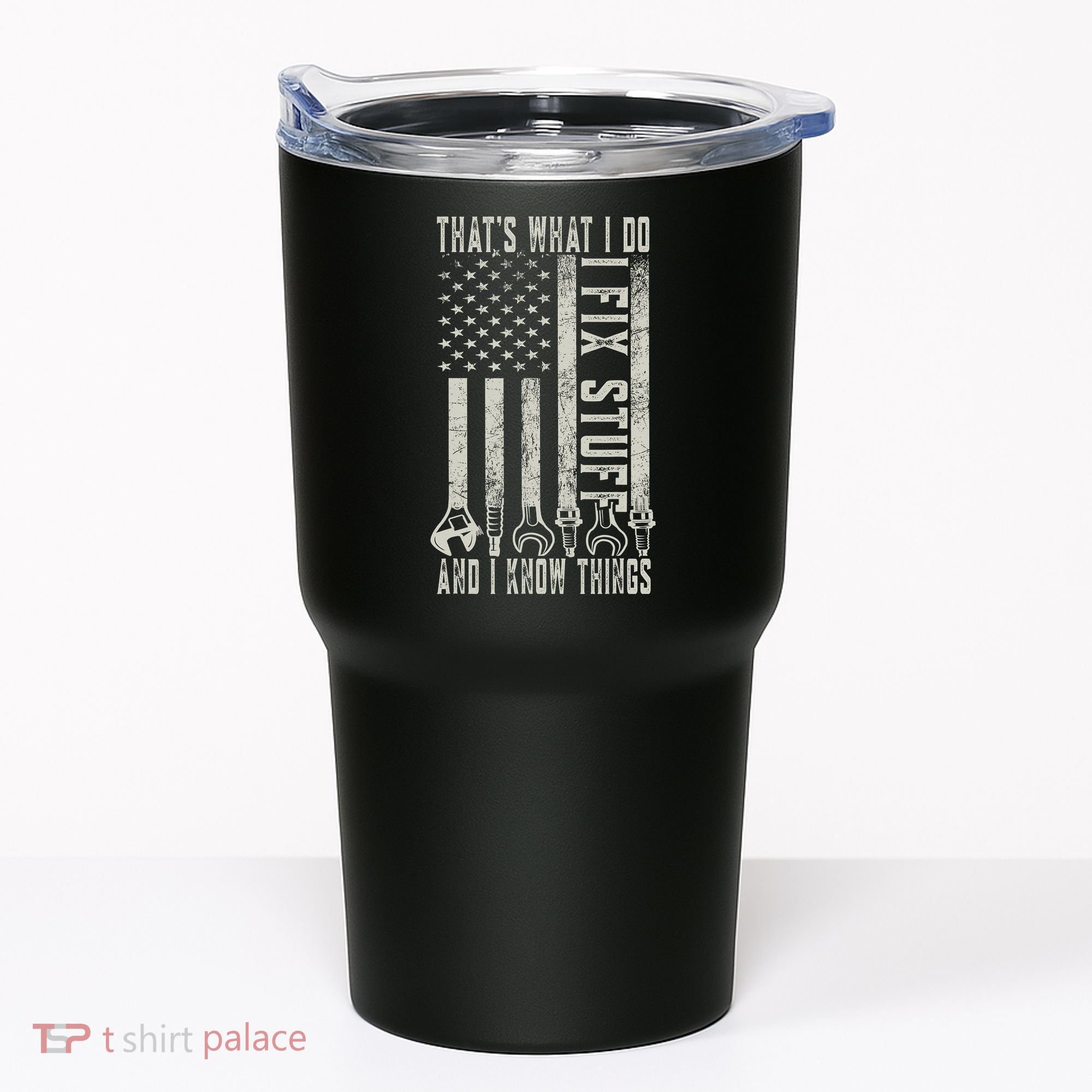 That's What I Do I Fix Stuff And I Know Things American Flag Tumbler