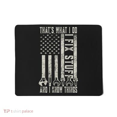 That's What I Do I Fix Stuff And I Know Things American Flag Mousepad