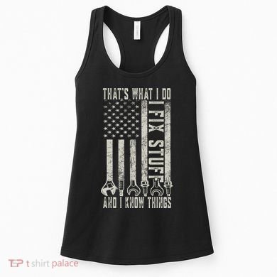 That's What I Do I Fix Stuff And I Know Things American Flag Women's Tank Top