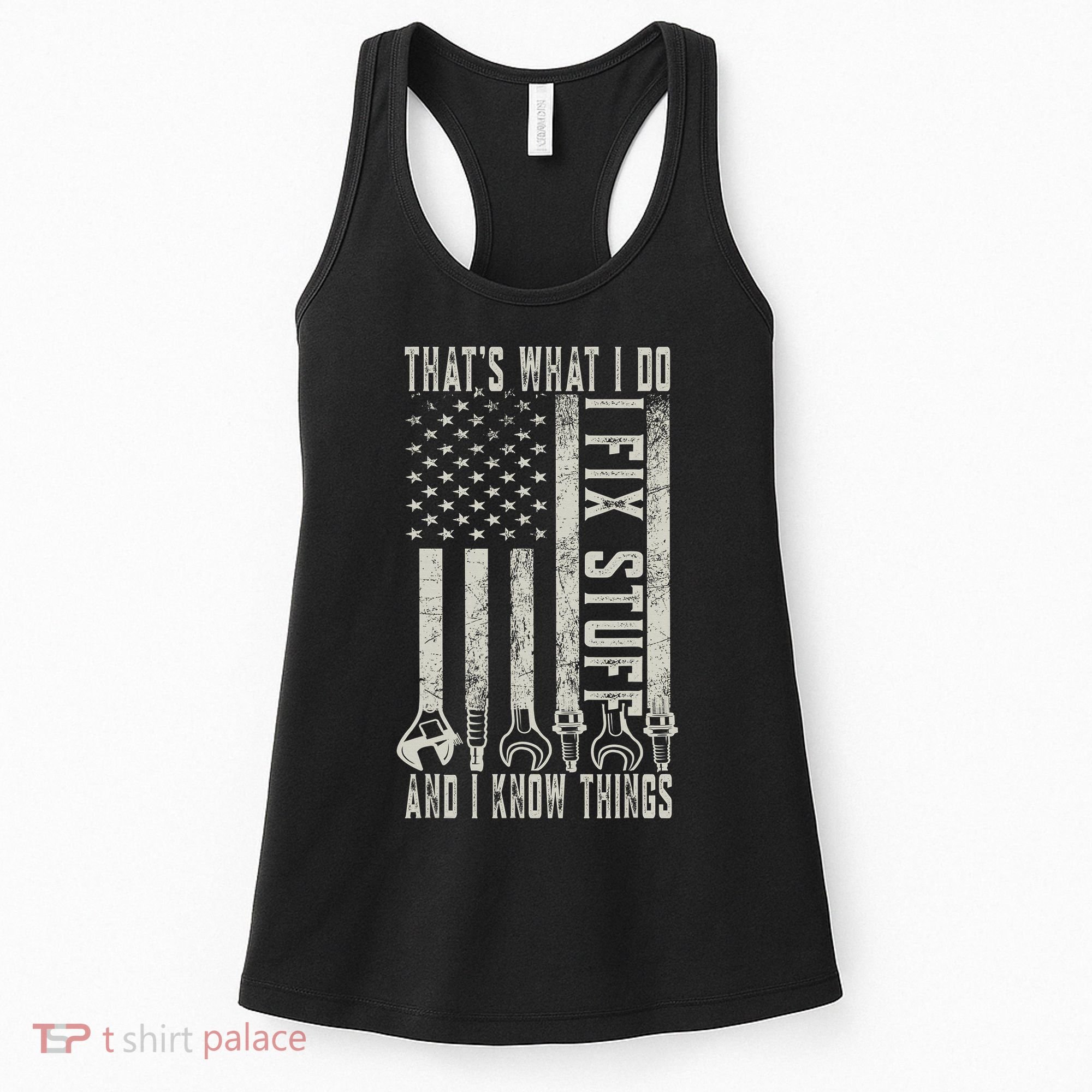 That's What I Do I Fix Stuff And I Know Things American Flag Women's Tank Top