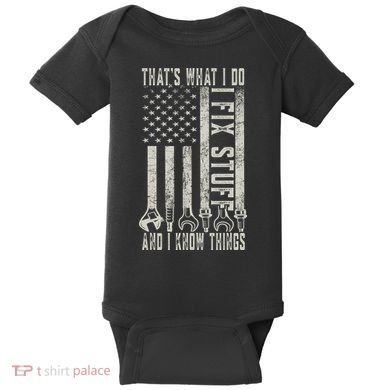 That's What I Do I Fix Stuff And I Know Things American Flag Baby Bodysuit