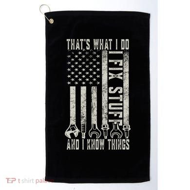 That's What I Do I Fix Stuff And I Know Things American Flag Golf Towel