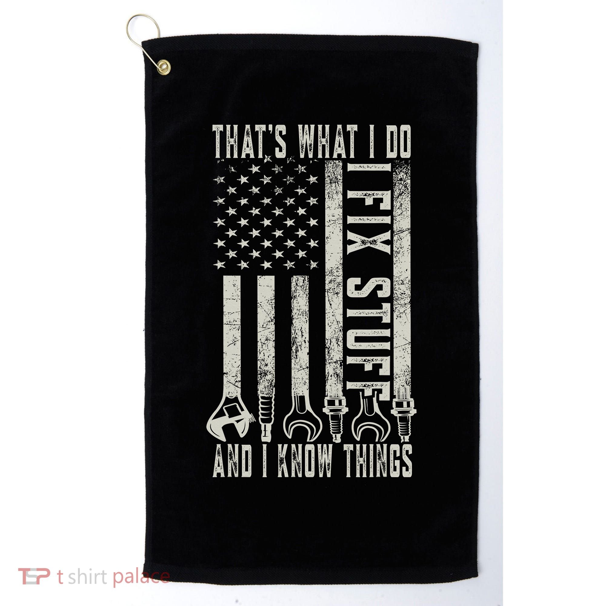 That's What I Do I Fix Stuff And I Know Things American Flag Golf Towel