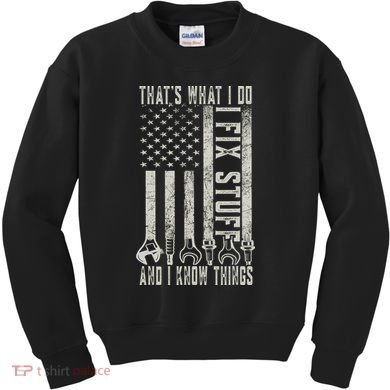That's What I Do I Fix Stuff And I Know Things American Flag Kids Sweatshirt