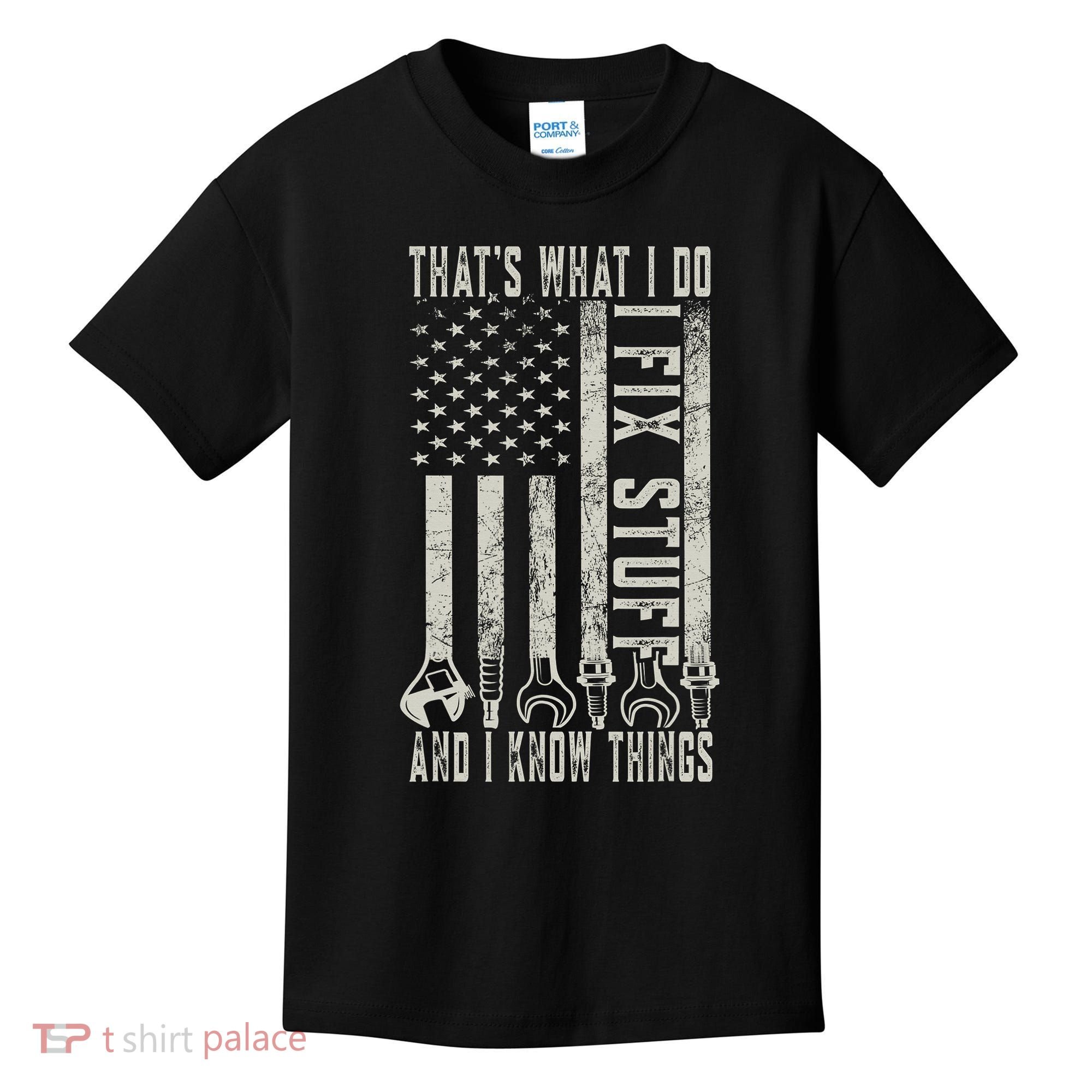 That's What I Do I Fix Stuff And I Know Things American Flag Kids T-Shirt