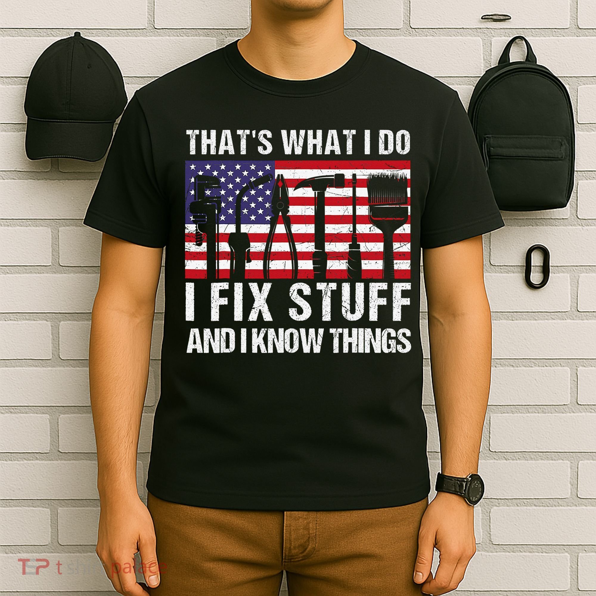 That's What I Do I Fix Stuff And I Know Things American Flag T-Shirt