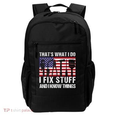 That's What I Do I Fix Stuff And I Know Things American Flag Backpack