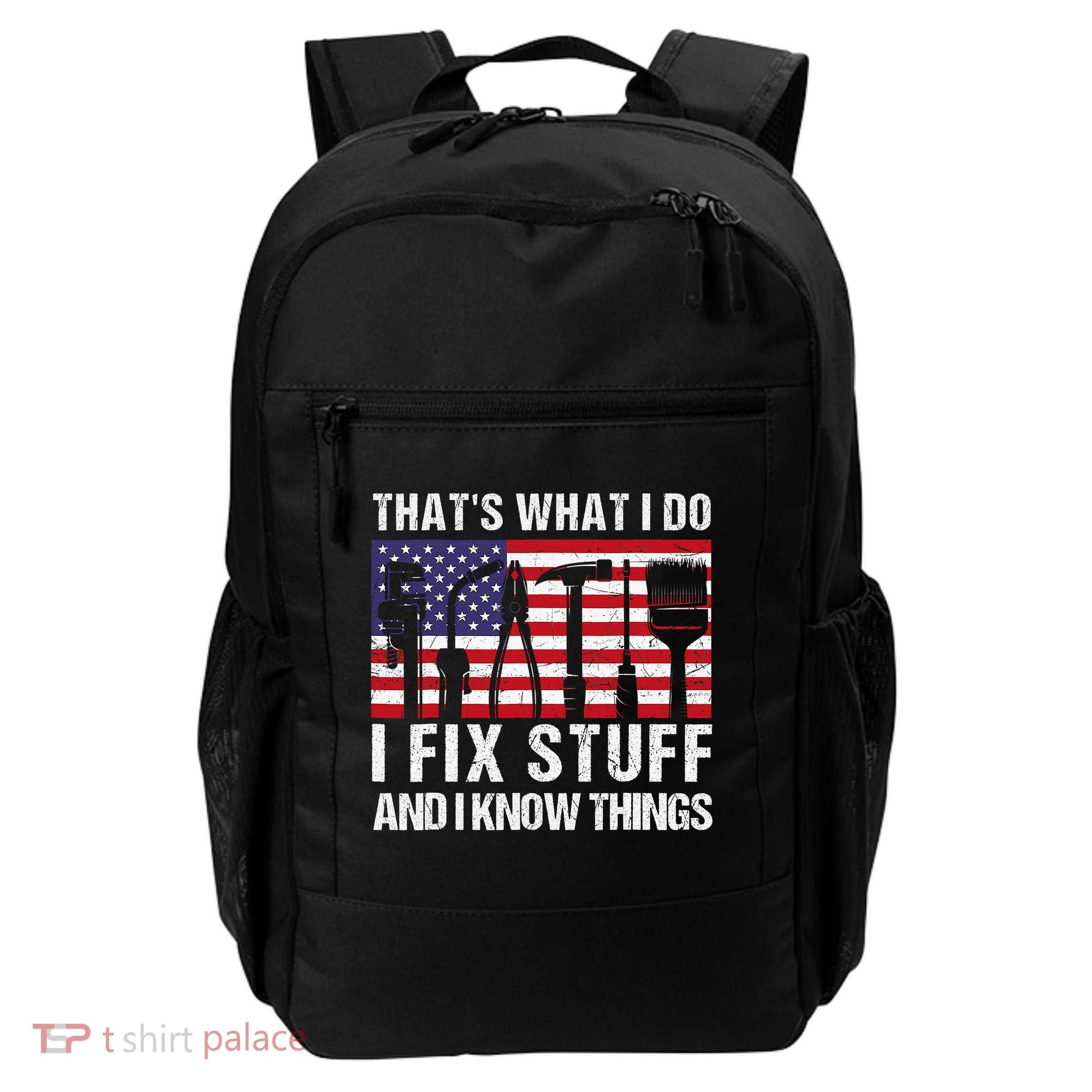 That's What I Do I Fix Stuff And I Know Things American Flag Backpack