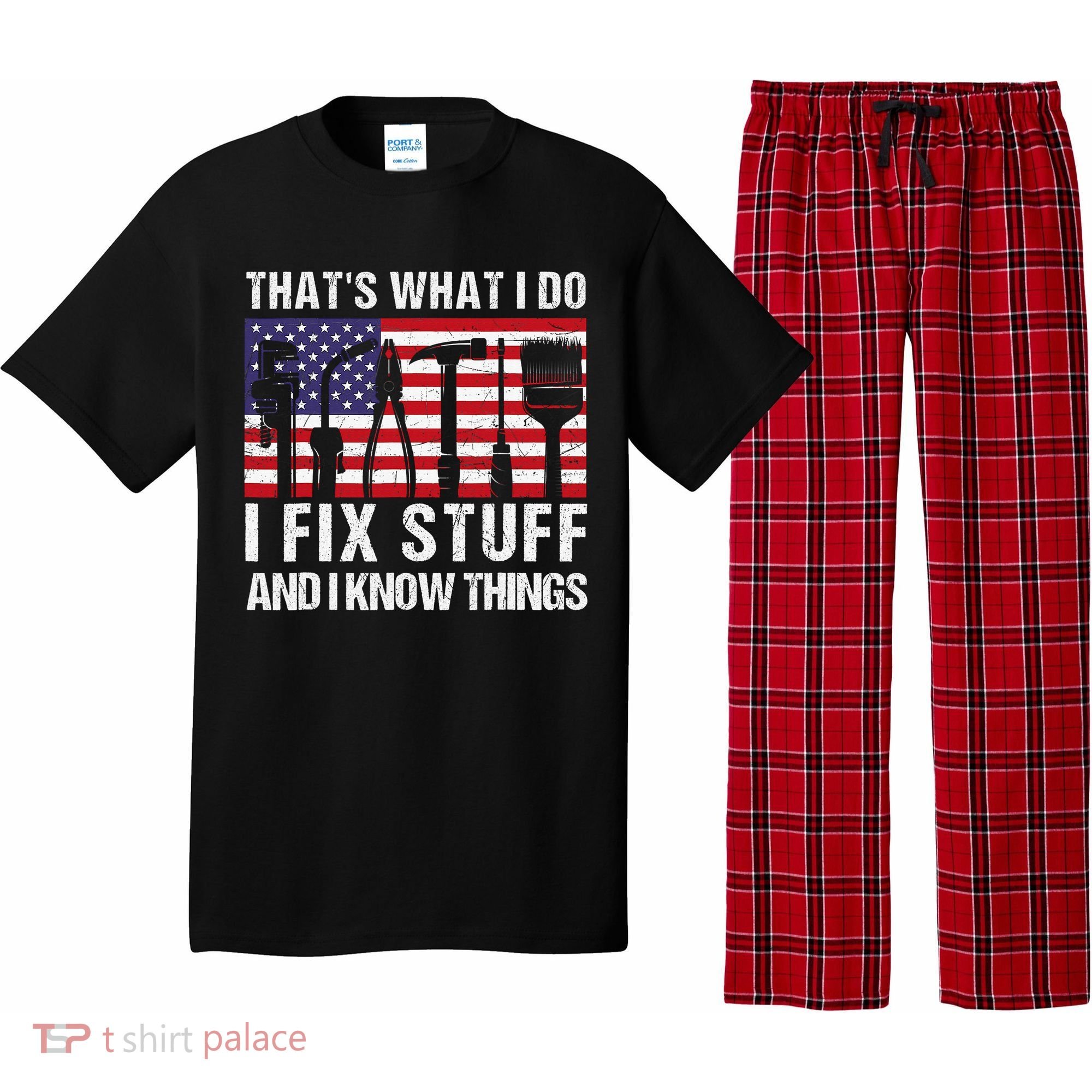 That's What I Do I Fix Stuff And I Know Things American Flag Pajama Set