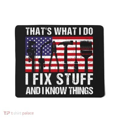 That's What I Do I Fix Stuff And I Know Things American Flag Mousepad
