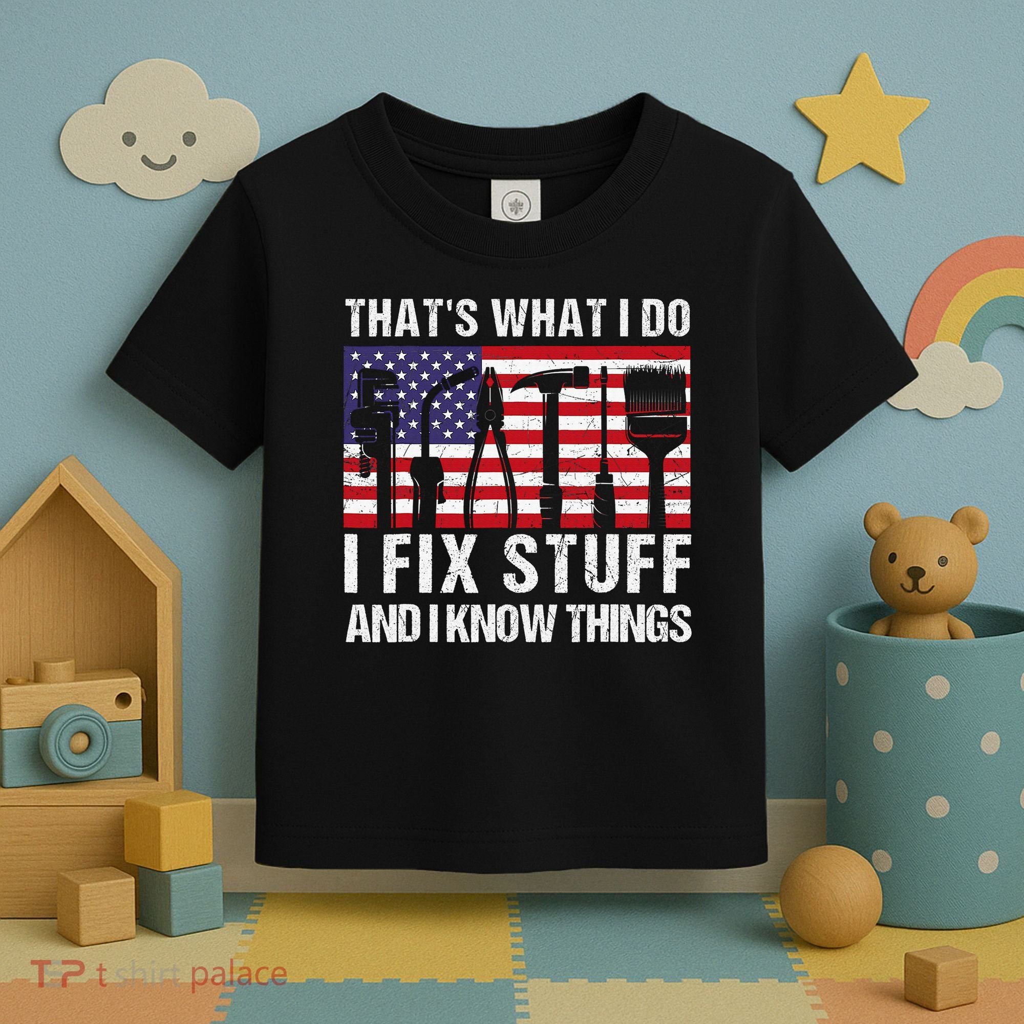 That's What I Do I Fix Stuff And I Know Things American Flag Toddler T-Shirt