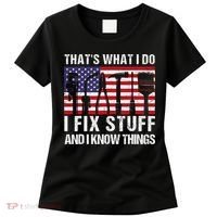 That's What I Do I Fix Stuff And I Know Things American Flag Women's T-Shirt thumb 0