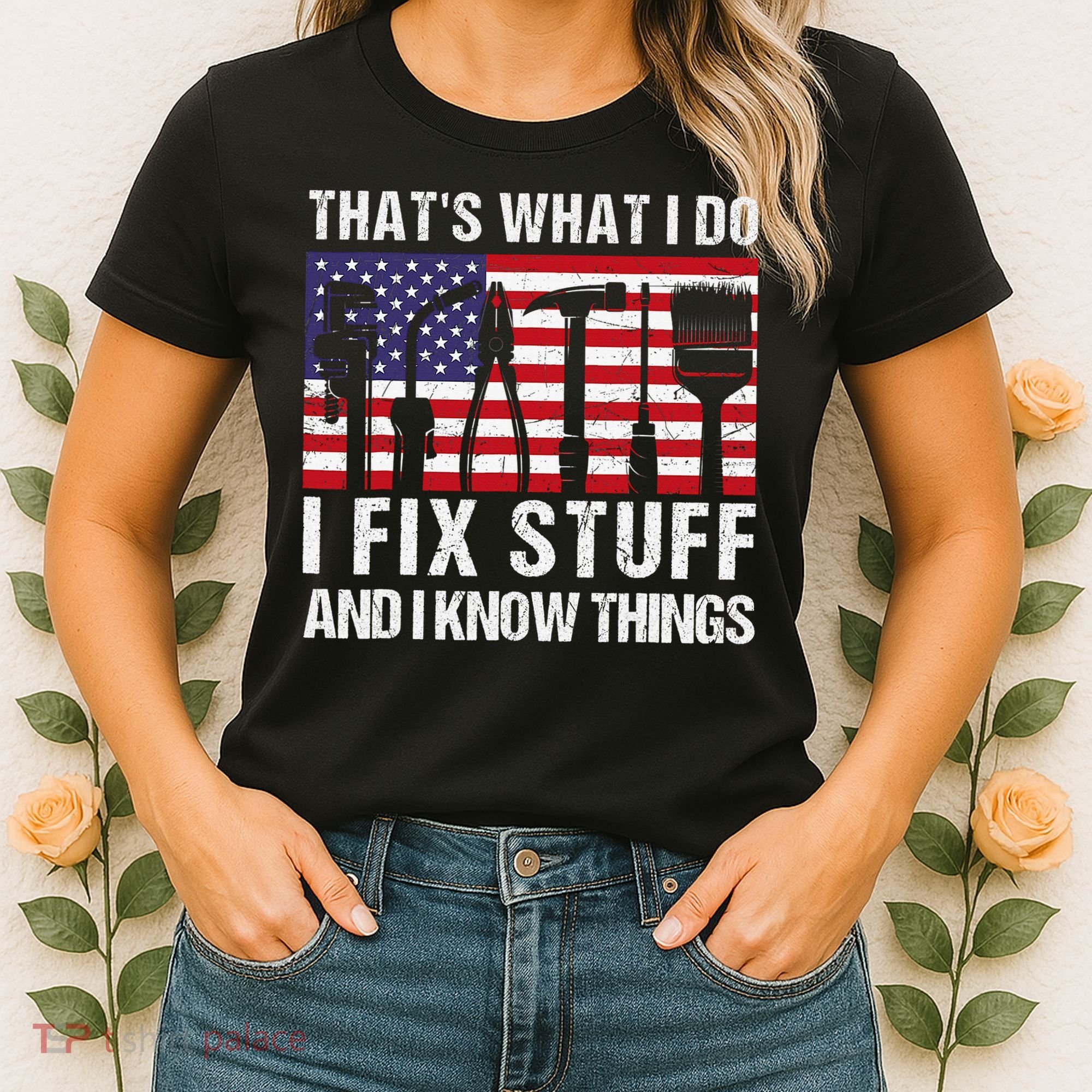 That's What I Do I Fix Stuff And I Know Things American Flag Women's T-Shirt