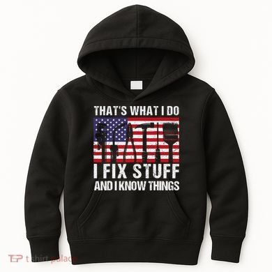 That's What I Do I Fix Stuff And I Know Things American Flag Kids Hoodie